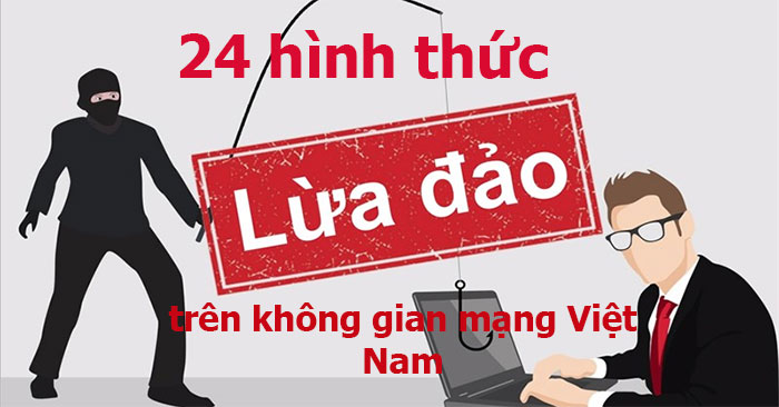 Bộ Công an khuyến cáo 24 hình thức lừa đảo trên không gian mạng Việt Nam
