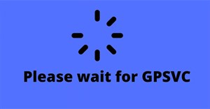 Cách khắc phục lỗi vòng lặp “Please Wait for the GPSVC”