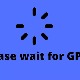 Cách khắc phục lỗi vòng lặp “Please Wait for the GPSVC”