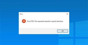 Cách khắc phục lỗi 740 “Requested Operation Requires Elevation” trên Windows 10/11