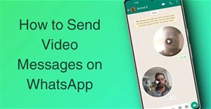 Cách gửi tin nhắn video trên WhatsApp