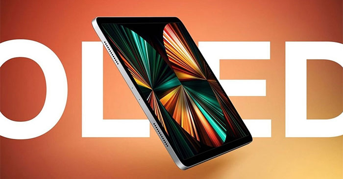 iPad Pro OLED sẽ ra mắt vào năm 2024.