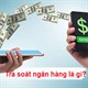 Tra soát ngân hàng là gì? Thời gian tra soát mất bao lâu? 