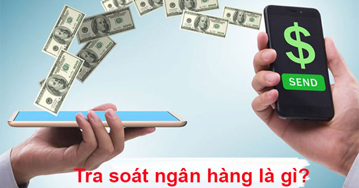 Tra soát ngân hàng là gì