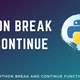 Lệnh break và continue trong Python