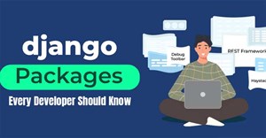 TOP package trong lập trình Django mà mọi lập trình viên đều cần biết