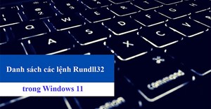 Danh sách đầy đủ các lệnh Rundll32 trong Windows 11