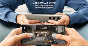 Đánh giá Samsung Galaxy S24 Ultra: Hiệu năng tuyệt đỉnh, chấp mọi tựa game