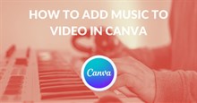 Hướng dẫn chèn nhạc vào video trong Canva