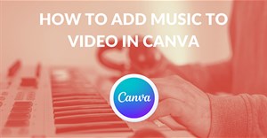 Hướng dẫn chèn nhạc vào video trong Canva