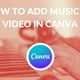 Hướng dẫn chèn nhạc AI vào video trong Canva