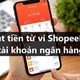 Cách rút tiền từ ShopeePay về tài khoản ngân hàng