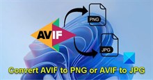 Cách chuyển ảnh AVIF thành PNG, JPG trên máy tính