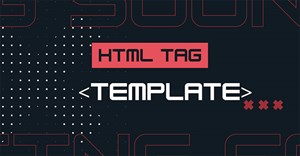 Thẻ HTML <template>