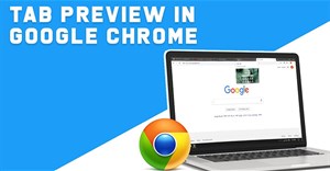 Hướng dẫn tắt Tab Preview trên Chrome
