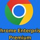 Chrome Enterprise Premium: Phiên bản mới tính phí 6 USD/tháng