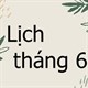 Lịch tháng 6/2024 âm lịch và dương lịch