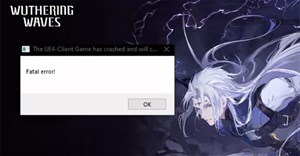 Sửa lỗi Fatal Error Wuthering Waves