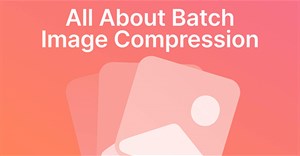 Hướng dẫn nén ảnh hàng loạt trên Batch Image Compressor