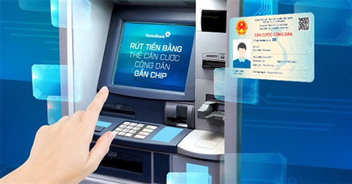 Dùng căn cước công dân gắn chip có thể rút tiền ATM ở ngân hàng nào?