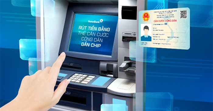 Rút tiền bằng CCCD gắn chip