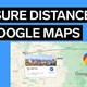 Cách đo khoảng cách trên Google Maps