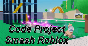 Code Project Smash Roblox mới nhất