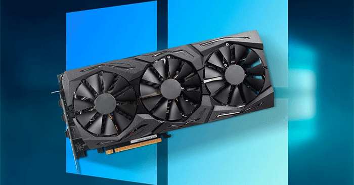 Cách cập nhật driver đồ họa trong Windows 10 và 11 - QuanTriMang.com