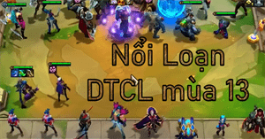 Đội hình Nổi Loạn DTCL mùa 13