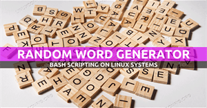 Cách xây dựng công cụ tạo từ ngẫu nhiên bằng Bash trong Linux