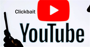 Youtube xử lý mạnh những trường hợp "Clickbait"