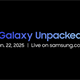 4 thông báo được hy vọng sẽ xuất hiện tại Galaxy Unpacked 2025