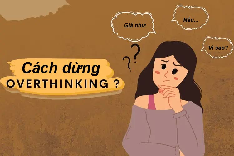 Làm sao hết overthinking