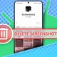 Cách xóa nhanh ảnh chụp màn hình khỏi điện thoại Android