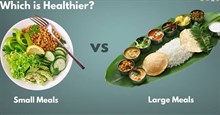 Ăn bữa nhỏ hay bữa lớn tốt hơn?