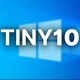Tiny10 là gì? Cài đặt như thế nào?