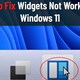 Cách sửa lỗi widget không hoạt động trên Windows 11