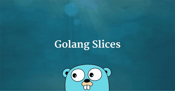 Slice trong Golang là gì