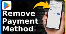 Hướng dẫn xóa phương thức thanh toán khỏi Google Play