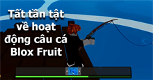Tất tần tật về câu cá trong Blox Fruits