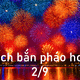 Lịch bắn pháo hoa 2/9 tại Hà Nội
