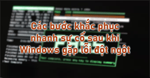 5 bước khắc phục nhanh sự cố sau khi Windows gặp lỗi đột ngột