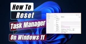 Hướng dẫn reset Task Manager Windows 11