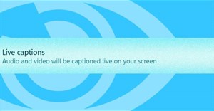 Cách sử dụng tính năng Live Captions trên Windows 11 tốt nhất