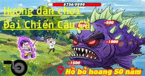 Hướng dẫn chơi Đại Chiến Câu Cá cho người mới