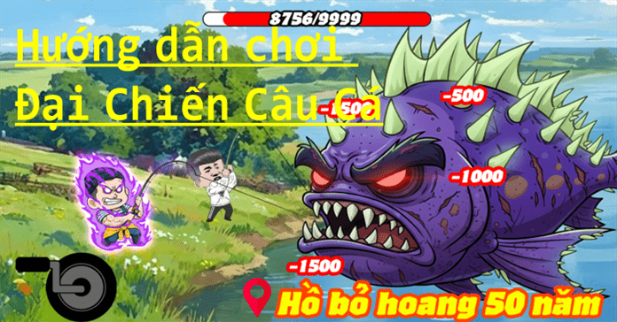 Hướng dẫn chơi Đại Chiến Câu Cá cho người mới