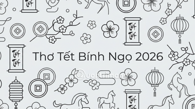 99+ bài thơ Tết 2026 Bính Ngọ hay, hài hước & ý nghĩa nhất