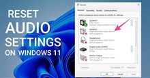 Hướng dẫn reset cài đặt âm thanh Windows 11