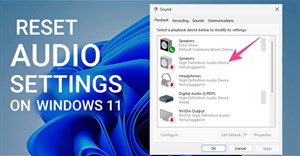 Hướng dẫn reset cài đặt âm thanh Windows 11