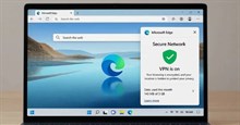 Vì sao không nên tin tưởng VPN của Microsoft Edge?